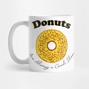 Donuts are always a good idea Mug